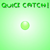 Quick Catch!