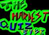 The Hardest Quiz Ever